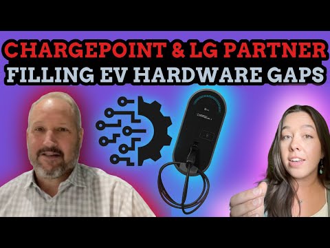 ChargePoint Will Sell LG EV Chargers! Filling Hardware Gaps &amp; Focusing On Software